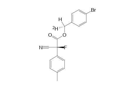 (S)-[1-(2)H]-(4-BROMOPHENYL)-METHYL-(R)-2-CYANO-2-FLUORO-2-(4-METHYLPHENYL)-ACETATE