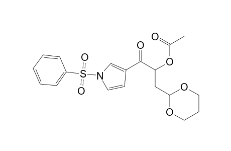 3-[2-Acetoxy-3-(1,3-dioxan-2-yl)-1-oxopropyl]-1-(phenylsulfonyl)-1H-pyrrole