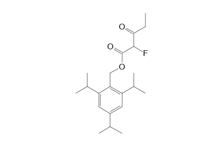 (2',4',6'-TRIISOPROPYLBENZYL)-2-FLUORO-3-OXOPENTANOATE