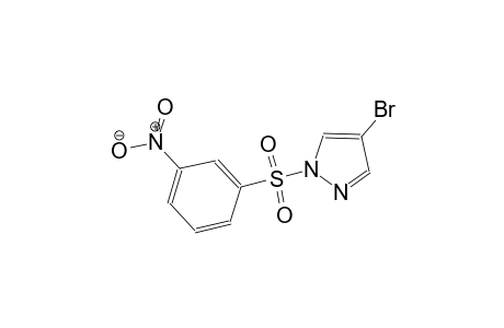 4-bromo-1-[(3-nitrophenyl)sulfonyl]-1H-pyrazole