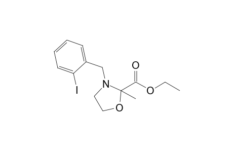 3-(2-iodobenzyl)-2-methyl-oxazolidine-2-carboxylic acid ethyl ester
