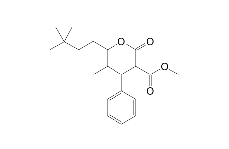 Methyl r-4-Phenyl-c-5-methyl-t-6-(3,3-dimethybytyl)-2-oxo-perhydropyran-3-carboxylate