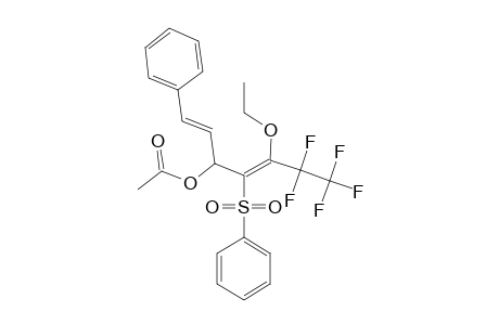 (3E,6E)-5-ACETOXY-3-ETHOXY-1,1,1,2,2-PENTAFLUORO-7-PHENYL-4-(PHENYLSULFONYL)-HEPT-3,6-DIENE