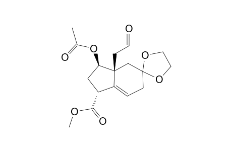 METHYL-(1R,3R,3AR)-3-ACETOXY-5,5-ETHYLENEDIOXY-3A-(2'-OXOETHYL)-2,3,3A,4,5,6-HEXAHYDRO-1H-INDENE-1-CARBOXYLATE