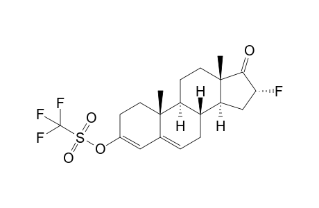 16.alpha.-Fluoro-3-[[(trifluoromethyl)sulfonyl]oxy]androst-3,5-dien-17-one