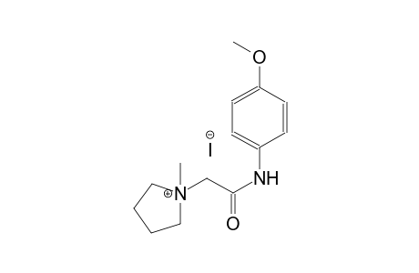 1-[2-(4-methoxyanilino)-2-oxoethyl]-1-methylpyrrolidinium iodide