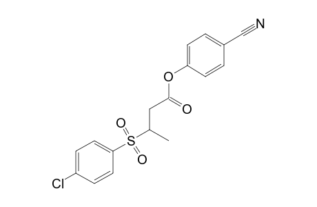 3-[(p-chlorophenyl)sulfonyl]butyric acid, p-cyanophenyl ester