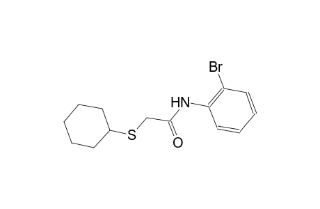 N-(2-bromophenyl)-2-(cyclohexylsulfanyl)acetamide