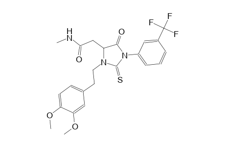 2-{3-[2-(3,4-dimethoxyphenyl)ethyl]-5-oxo-2-thioxo-1-[3-(trifluoromethyl)phenyl]-4-imidazolidinyl}-N-methylacetamide