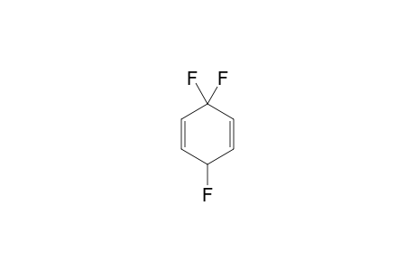 3,3,6-TRIFLUORO-1,4-CYCLOHEXADIENE