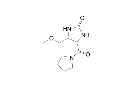 5-(Methoxymethyl)-4-[(pyrrolidin-1-yl)carbonyl]-tetrahydroimidazol-2-one