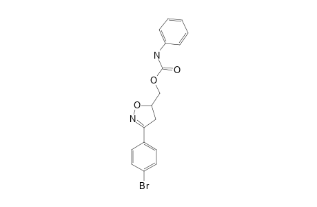 3-(PARA-BrOMOPHENYL)-5-(PHENYLCARBAMOYLOXYMETHYL)-4,5-DIHYDROISOXAZOLE