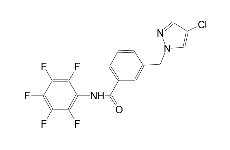 3-[(4-chloro-1H-pyrazol-1-yl)methyl]-N-(2,3,4,5,6-pentafluorophenyl)benzamide