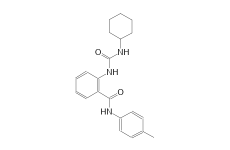 2-{[(cyclohexylamino)carbonyl]amino}-N-(4-methylphenyl)benzamide