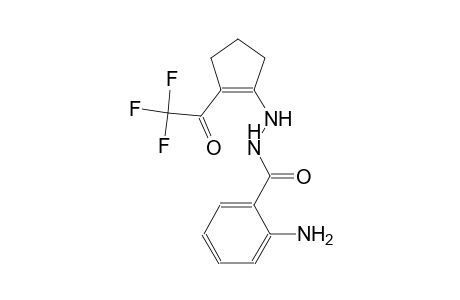 2-amino-N'-[2-(trifluoroacetyl)-1-cyclopenten-1-yl]benzohydrazide