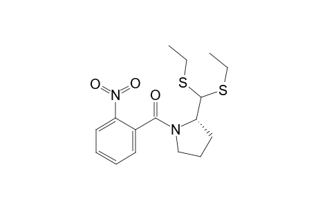 (2S)-N-(2-nitrobenzoyl)pyrrolidine-2-carboxyaldehyde diethyl thioacetal