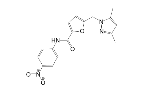 5-[(3,5-dimethyl-1H-pyrazol-1-yl)methyl]-N-(4-nitrophenyl)-2-furamide