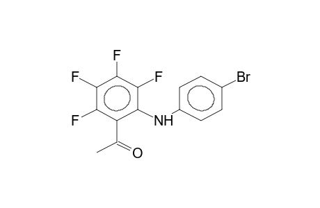 2-(PARA-BROMOANILINO)-3,4,5,6-TETRAFLUOROACETOPHENONE