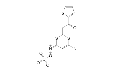 4-AMINO-2-(2-THIENOYL)-METHYL-1,3-DITHIINE-6-IMINIUM_PERCHLORATE