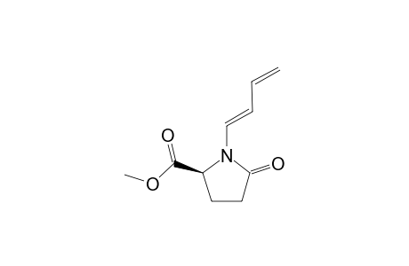 Methyl (5'S)-N-[1,3-butadienyl]-2'-oxopyrrolidine-5'-carboxylate