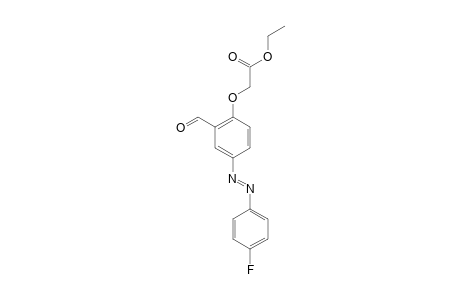2-(ETHOXYCARBONYLMETHOXY)-5-(PARA-FLUOROPHENYLAZO)-BENZALDEHYDE