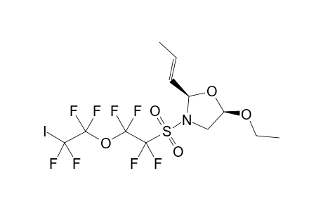 anti-(2R,5R)-5-Ethoxy-2-((E)-propenyl)-3-[1,1,2,2-tetrafluoro-2-(1,1,2,2-tetrafluoro-2-iodo-ethoxy)-ethanesulfonyl]-oxazolidine