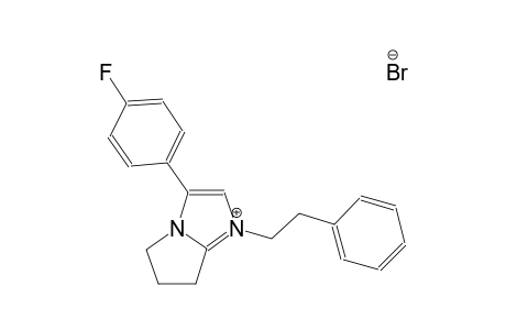 3-(4-fluorophenyl)-1-(2-phenylethyl)-6,7-dihydro-5H-pyrrolo[1,2-a]imidazol-1-ium bromide
