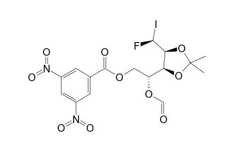 (5S)-5-Deoxy-1-O-(3,5-dinitrobenzoyl)-5-fluoro-2-O-formyl-5-iodo-3,4-O-isopropylidene-D-arabinitol