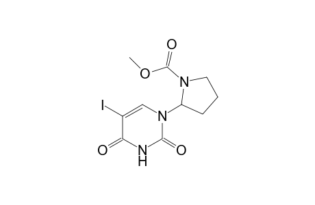 5-Iodo-1-[N-(methoxycarbonyl)-2-pyrrolidinyl]uracil