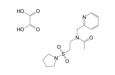 N-(pyridin-2-ylmethyl)-N-(2-(pyrrolidin-1-ylsulfonyl)ethyl)acetamide oxalate