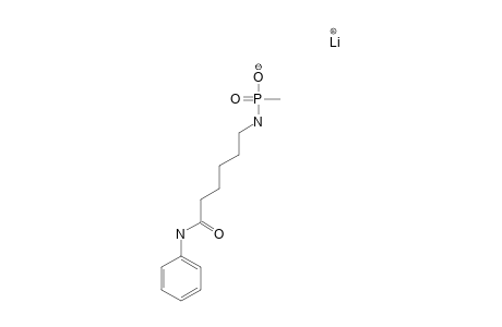 6-[(HYDROXYMETHYLPHOSPHINYL)-AMINO]-N-PHENYL-HEXANEAMIDE-LI-SALT