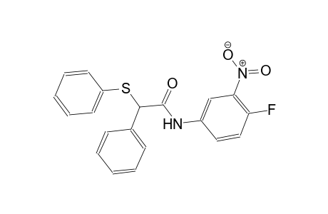 N-(4-fluoro-3-nitrophenyl)-2-phenyl-2-(phenylsulfanyl)acetamide