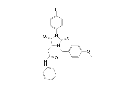 2-[1-(4-fluorophenyl)-3-(4-methoxybenzyl)-5-oxo-2-thioxo-4-imidazolidinyl]-N-phenylacetamide