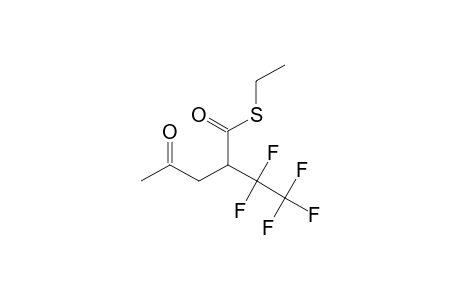 4-keto-2-(1,1,2,2,2-pentafluoroethyl)pentanethioic acid S-ethyl ester