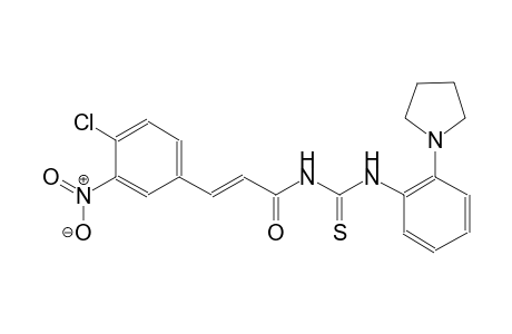 N-[(2E)-3-(4-chloro-3-nitrophenyl)-2-propenoyl]-N'-[2-(1-pyrrolidinyl)phenyl]thiourea