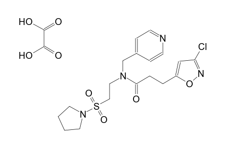 3-(3-chloroisoxazol-5-yl)-N-(pyridin-4-ylmethyl)-N-(2-(pyrrolidin-1-ylsulfonyl)ethyl)propanamide oxalate
