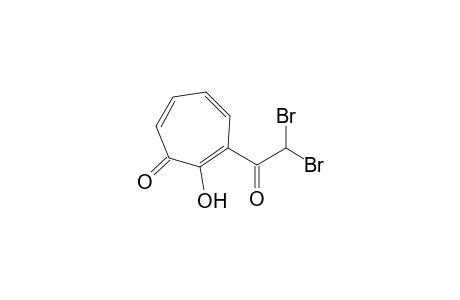 3-(2,2-dibromo-1-oxoethyl)-2-hydroxy-1-cyclohepta-2,4,6-trienone