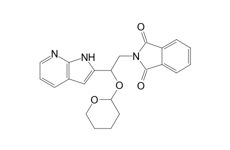2-[2-Phthalimido-1-(2,3,5,6-tetrahydropyran-2-yl)oxyethyl]-7-azaindole