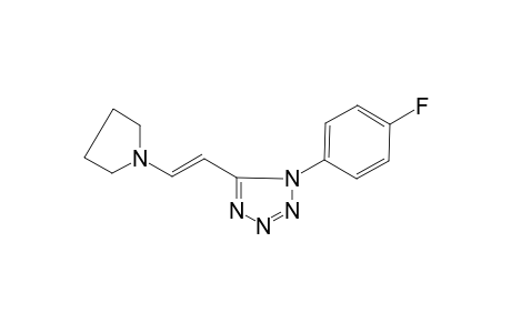 1-(4-Fluorophenyl)-5-[(E)-2-(1-pyrrolidinyl)ethenyl]-1H-tetraazole