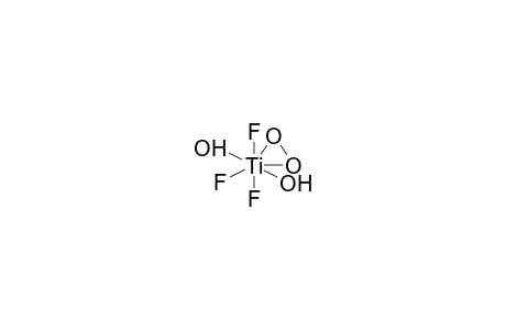 TRIFLUORO(PEROXY)DIHYDROXYTITANATE ANION