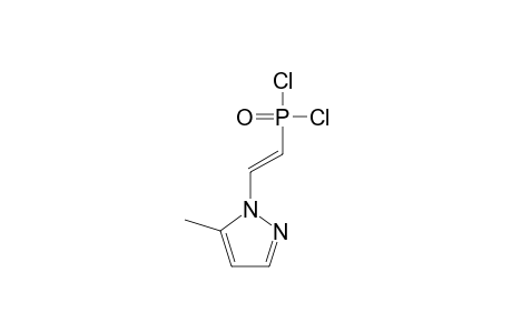 (E)-2-(5-METHYLPYRAZOLYL)-ETHENYLPHOSPHONIC-ACID-DICHLOROANHYDRIDE