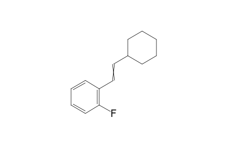 1-[2-cyclohexylvinyl]-2-fluoro-benzene