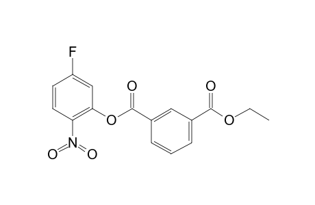 Isophthalic acid, ethyl 2-nitro-5-fluorophenyl ester