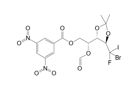 (5R)-3,4-bis[(Isopropylidene)oxy])-1-[(3',5'-dinitrobenzoyl)oxy]-5-deoxy-5-fluoro-5-bromo-2-(formyloxy)-5-iodo-D-Arabinitol