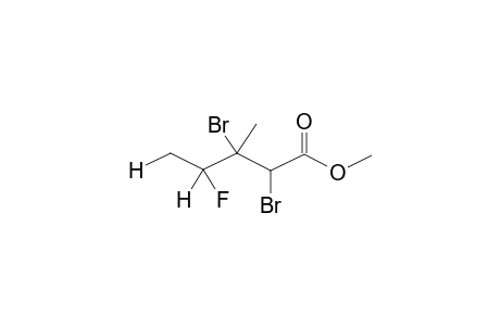 METHYL 2,3-DIBROMO-4-FLUORO-3-METHYLPENTANOATE