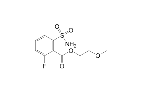 Benzoic acid, 2-(aminosulfonyl)-6-fluoro-, 2-methoxyethyl ester