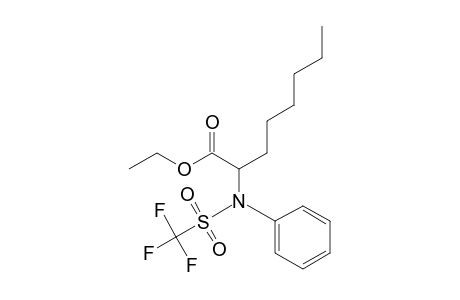 Octanoic acid, 2-[phenyl[(trifluoromethyl)sulfonyl]amino]-, ethyl ester