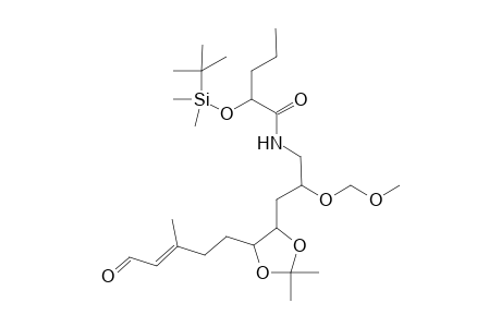 2-[(t-Butyldimethylsilyl)oxy]pentanoyl [3'-[2",2"-dimethyl-5"-[3"'-methyl-5"'-oxopent-3''-enyl]-[1",3"]-dioxolan-4"-yl}-2'-[(methoxy)methoxypropyl)-amide