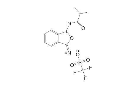 1-(2-METHYLPROPANAMIDO)-3(1H)-1,2-BENZIODOXOLE-3-IMINIUM-TRIFLATE