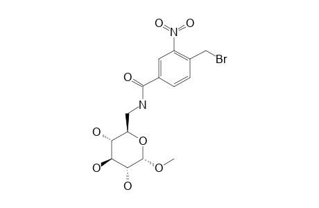 METHYL-6-(4-BROMOMETHYL-3-NITROBENZOYLAMINO)-6-DEOXY-ALPHA-D-GLUCOPYRANOSIDE